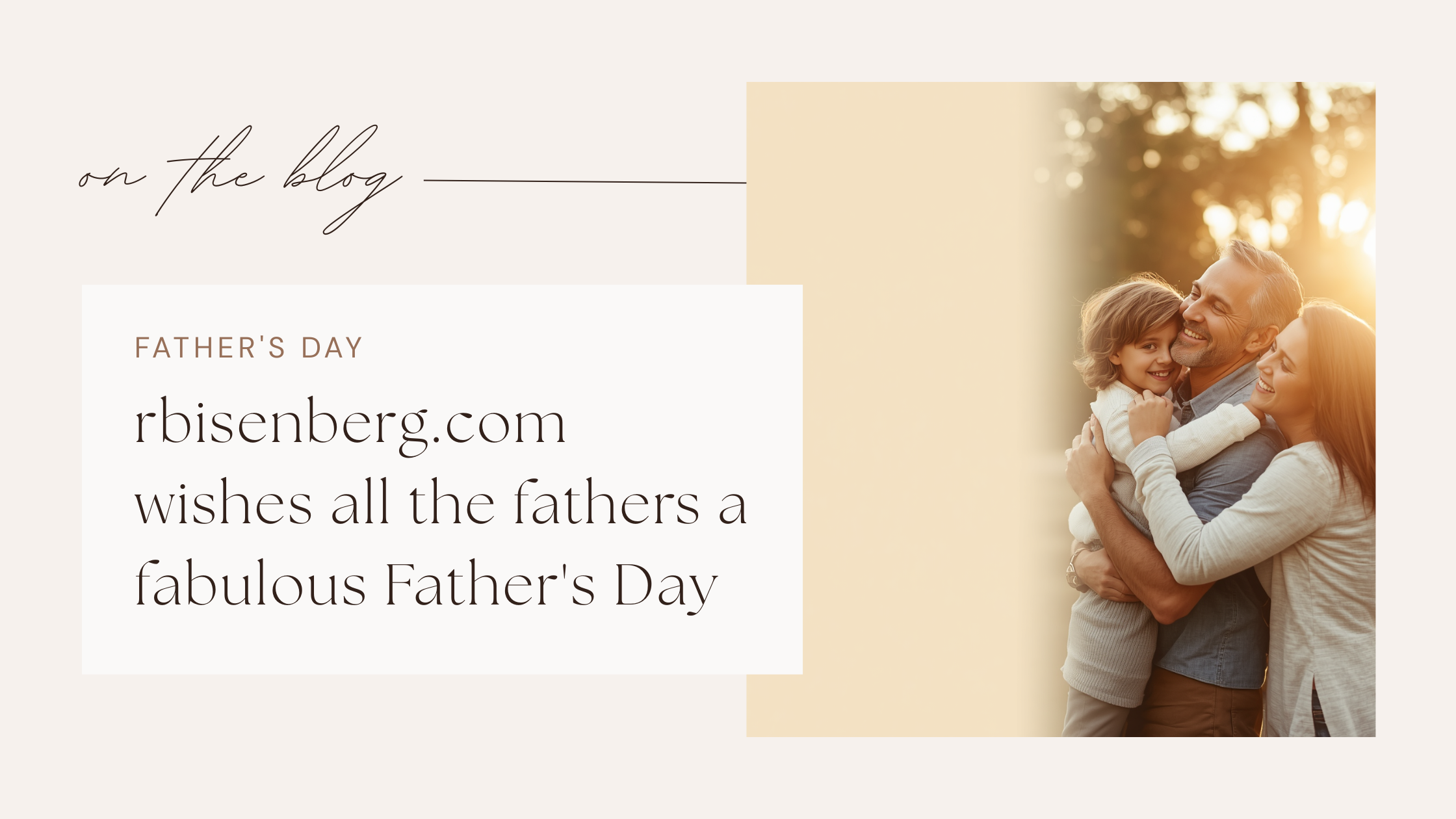 https://www.rbisenberg.com/blog/rbisenberg-com-wishes-all-the-fathers-a-fabulous-fathers-day/